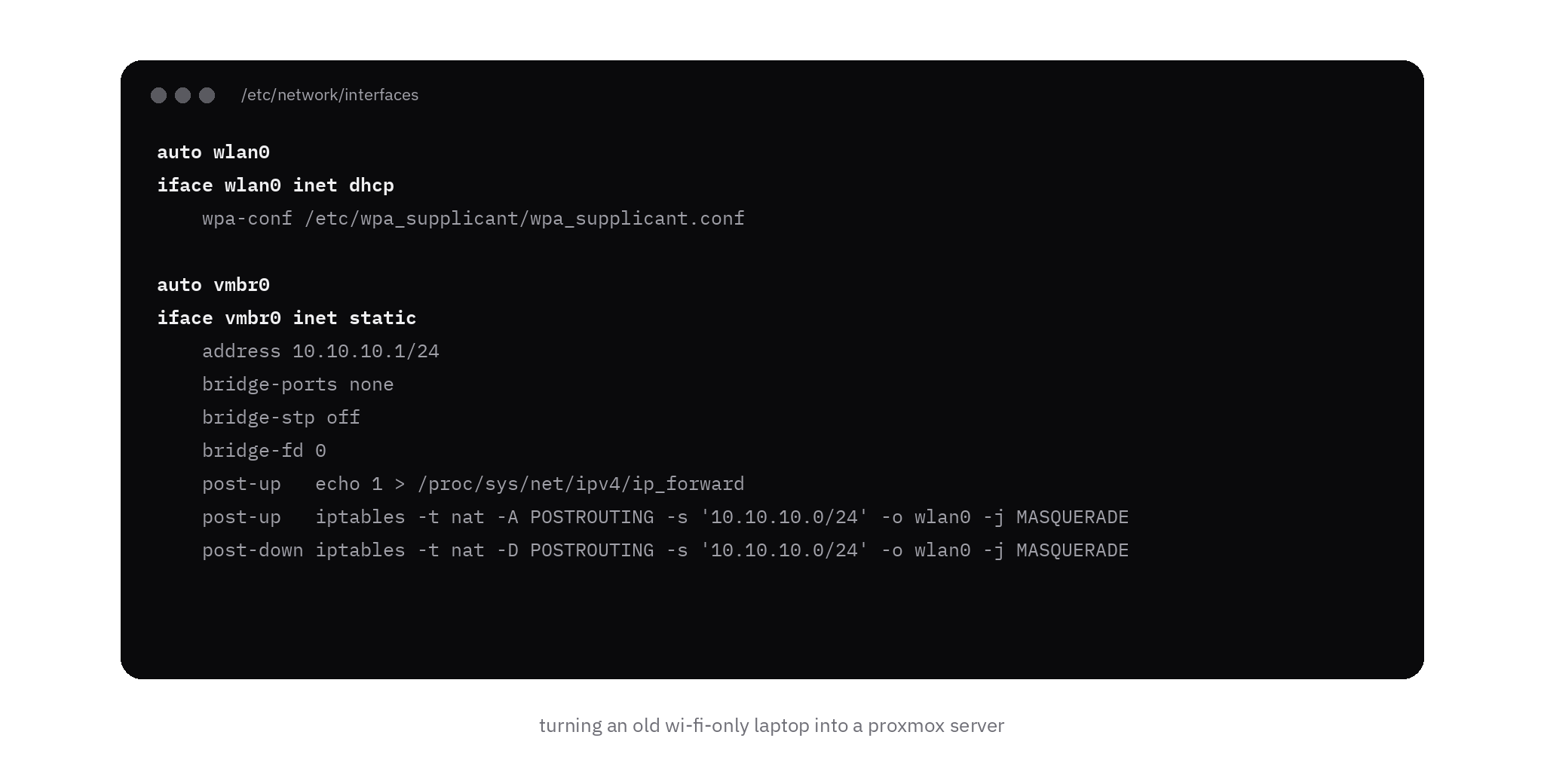 The interfaces file on the host: wlan0 uses DHCP and wpa-conf, vmbr0 is 10.10.10.1/24 with bridge-ports none, and post-up rules enable forwarding and masquerade 10.10.10.0/24 out of wlan0.